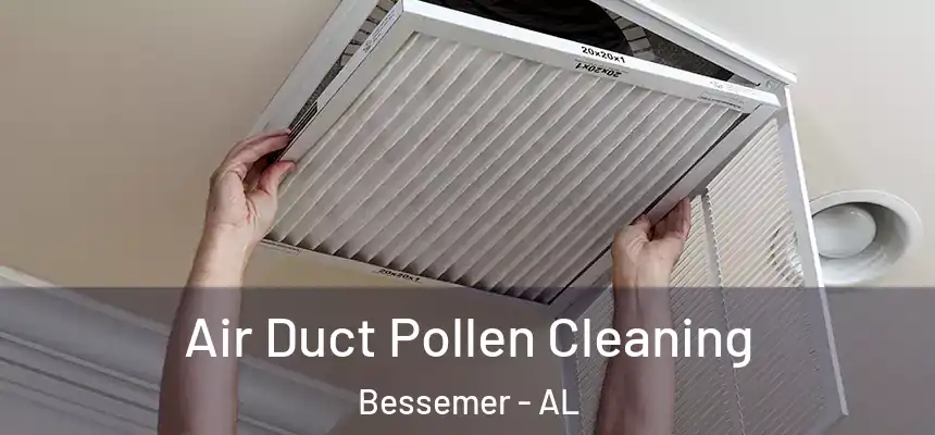 Air Duct Pollen Cleaning Bessemer - AL