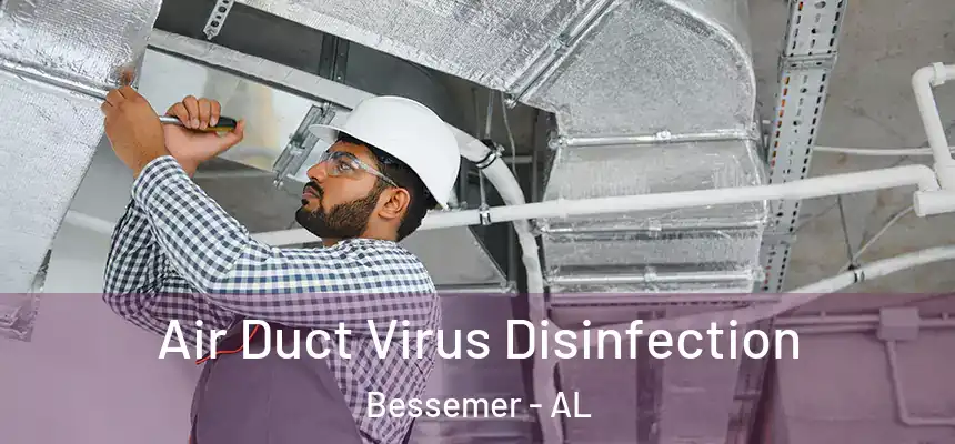  Air Duct Virus Disinfection Bessemer - AL