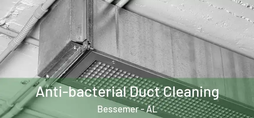  Anti-bacterial Duct Cleaning Bessemer - AL