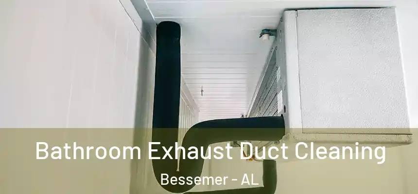 Bathroom Exhaust Duct Cleaning Bessemer - AL