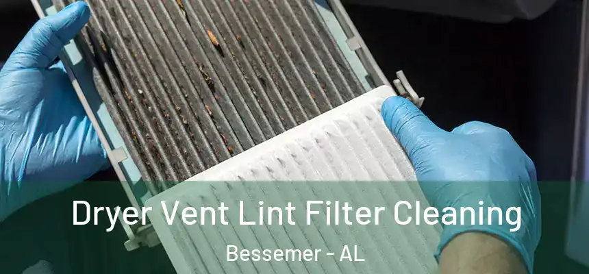 Dryer Vent Lint Filter Cleaning Bessemer - AL