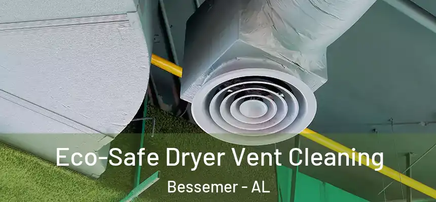 Eco-Safe Dryer Vent Cleaning Bessemer - AL
