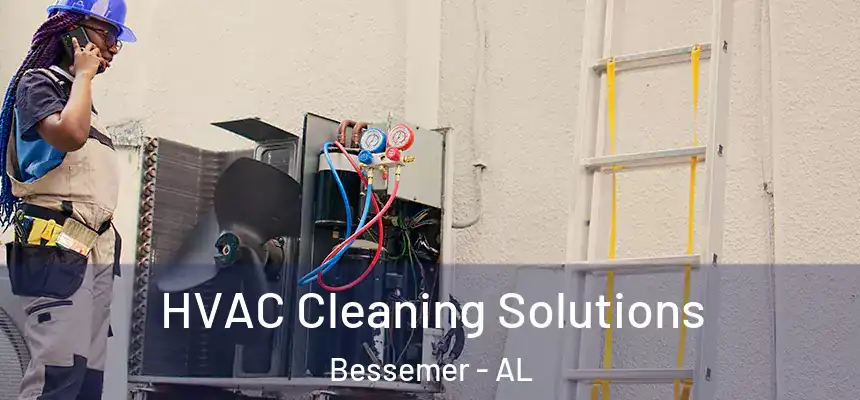 HVAC Cleaning Solutions Bessemer - AL