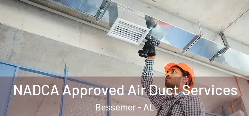 NADCA Approved Air Duct Services Bessemer - AL