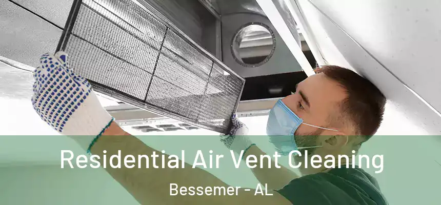 Residential Air Vent Cleaning Bessemer - AL